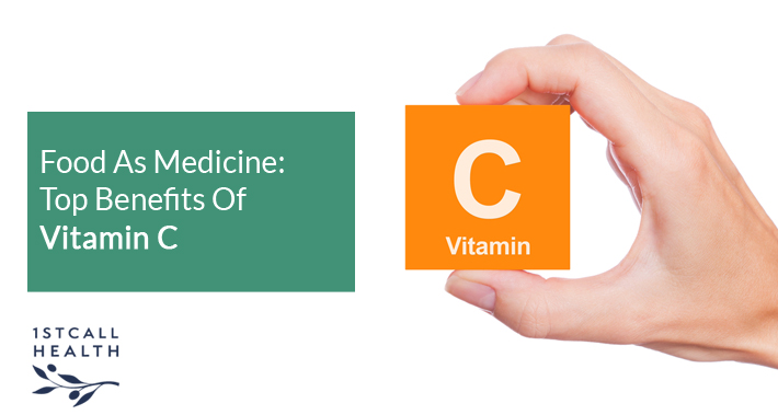 Food As Medicine: Top Benefits of Vitamin C | 1stCallHealth Washington DC Affordable Primary Medical Care Nurse Practitioners Clinic