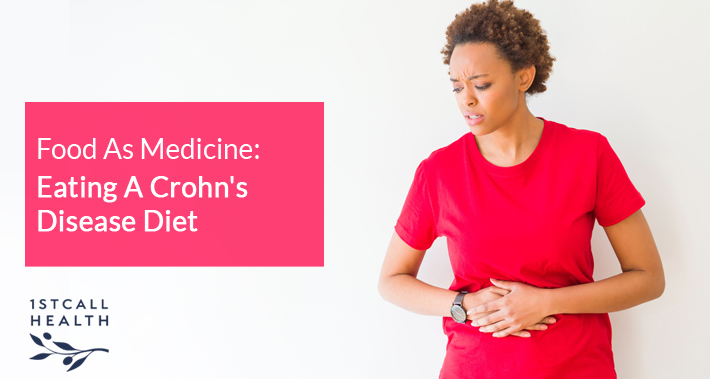 Food As Medicine: Eating A Crohn’s Disease Diet | 1stCallHealth Washington DC Affordable Primary Medical Care Nurse Practitioners Clinic