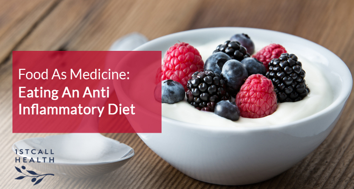 Food As Medicine: Eating An Anti Inflammatory Diet | 1stCallHealth Washington DC Affordable Primary Medical Care Nurse Practitioners Clinic